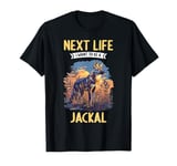 Next Life i want to be a Jackal. Jackals Jackal T-Shirt