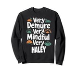 Haley Personalized Very Demure Very Mindful Haley Name Sweatshirt