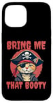 iPhone 15 Bring me that Booty Funny Cat Pirate Case