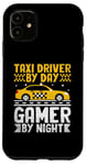 iPhone 11 Taxi Driver By Day Gamer By Night Cab Taxis Drivers Case