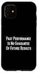 iPhone 11 Past Performance Guarantee Future Results Slogan Disclaimer Case