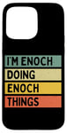 iPhone 15 Pro Max I'm Enoch Doing Enoch Things Funny Personalized Quote Case