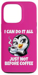 iPhone 13 Pro Can Do It All Just Not Before Coffee Addict Funny Penguin Case