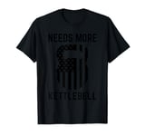 Needs More Kettlebell Workout Gym Exercise Lifting Weights T-Shirt