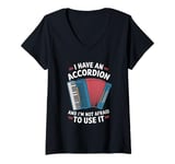 Womens I Have An Accordion And I'm Not Afraid To Use It V-Neck T-Shirt