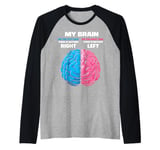 My Brain There's Nothing Right There is Nothing Left Raglan Baseball Tee