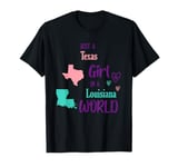 Proud Girl Just a Texas girl in a Louisiana World T-Shirt