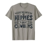 Raisin' Hell With The Hippies And The Cowboys Country T-Shirt