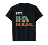 Mens PETE The Man, The Myth, The Bellend - Funny Sarcasm Joke T-Shirt