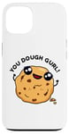 Coque pour iPhone 13 Puce à biscuits amusante You Dough Girl