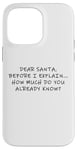 Coque pour iPhone 14 Pro Max Dear Santa Before I Explain How Much Do You Know,Dear Santa