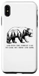 iPhone XS Max And Into The Forest I Go To Lose My Mind and Soul Bear Case