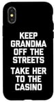 Coque pour iPhone X/XS Keep Grandma Off The Streets (Take Her To The Casino) Drôle