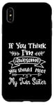 Coque pour iPhone XS Max Funny If You Think I'm Awesome Meet My Twin Sister Humor