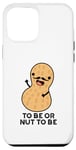 Coque pour iPhone 12 Pro Max Be or Nut To Be Funny, jeu de mots aux cacahuètes