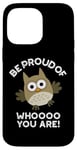 Coque pour iPhone 14 Pro Max Sois fier de qui tu es Funny Owl Pun