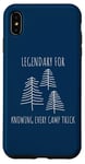 Coque pour iPhone XS Max Legendary for Knowing Every Camp Trick Inspirational Camping