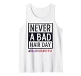 Cute NEVER BAD HAIR DAY Bald & Beautiful Cancer Survivor Tank Top