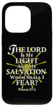 iPhone 13 Pro The Lord Is My Light and My Salvation; Whom Shall I Fear? Case