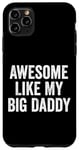 Coque pour iPhone 11 Pro Max Awesome Like My Big Daddy Funny Fathers Mother's Day Dad Mom