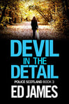 Devil in the Detail: An unputdownable gripping Scottish Detective Mystery (Police Scotland Crime Series Book 3)