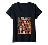 Womens A Black Woman Is Speaking Listen And Learn Black History V-Neck T-Shirt