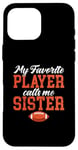 Coque pour iPhone 16 Pro Max Ma joueuse préférée m'appelle Sister Football Sister Touchdown