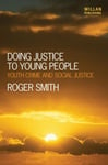 Doing Justice to Young People  Youth Crime and Social Justice