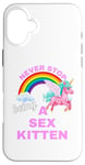 iPhone 16 Plus Fun Graphic-Never Stop Being A Sex Kitten Case