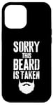 iPhone 12 Pro Max Sorry This Beard is Taken Funny Valentines Day for Him Case