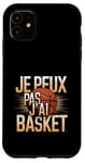 Coque pour iPhone 11 Je Peux Pas J’ai Basket Homme Humour Basketball Idée Cadeau