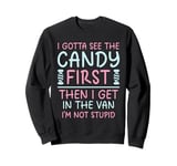 Vintage I Gotta See The Candy First Then I Get In The Van Sweatshirt