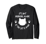 It's Not Drinking Alone If The Cat Is Home Funny Joke Long Sleeve T-Shirt