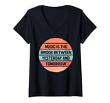 Womens Music Bridge Between Yesterday And Tomorrow Musician Artist V-Neck T-Shirt