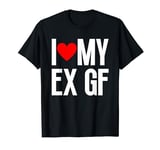 I Love My Ex Girlfriend | Relationship | Valentine's Day T-Shirt