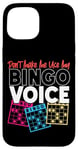 iPhone 15 Bingo Player Don't Make Me Use My Bingo Voice Case