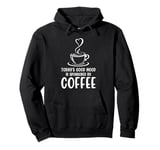 Today's Good Mood Is Sponsored By Coffee Funny Coffee Lovers Pullover Hoodie