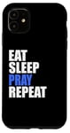 iPhone 11 Eat Sleep Pray Repeat Case