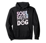 Soul Sister to my Dog Mom Pullover Hoodie