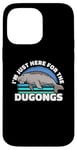 iPhone 14 Pro Max I'm Just Here For The Dugongs Marine Mammal Sea Cow Case