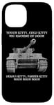 iPhone 14 Tiger Panzer Tank Meme Tough Kitty, Cold Kitty Gift Case