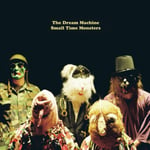 Dream Machine  Small Time Monsters  CD