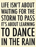 LIFE ISN'T ABOUT WAITING FOR THE STORM TO PASS Metal Sign Large 40cm X 30cm