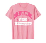 I Am Strong I Am A Survivor | Breast Cancer T-Shirt