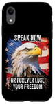 Coque pour iPhone XR Speak Now or Forever Lose Your Freedom: USA Eagle Graphic