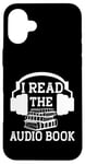 Coque pour iPhone 16 Plus I Read The Audiobook Lover Lecteur de casque audio