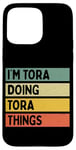 iPhone 15 Pro Max I'm Tora Doing Tora Things Funny Personalized Quote Case