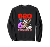 Bro I'm 6 And Crushing It Sweatshirt