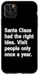 iPhone 11 Pro Max Santa had the right idea. Visit people only once a year Case