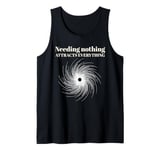 Needing Nothing Attracts Everything Tank Top